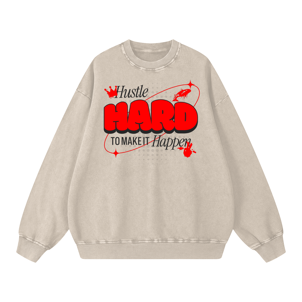 Hustle Hard To Make It Happen Acid Wash Oversize Sweatshirt - 360 GSM